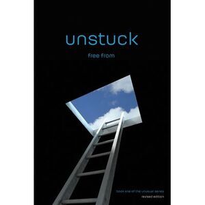unstuck: free from (revised edition) -- Rich Miller